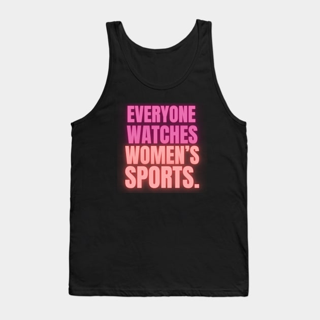 EVERYONE WATCHES WOMEN'S SPORTS (V13) Tank Top by TreSiameseTee